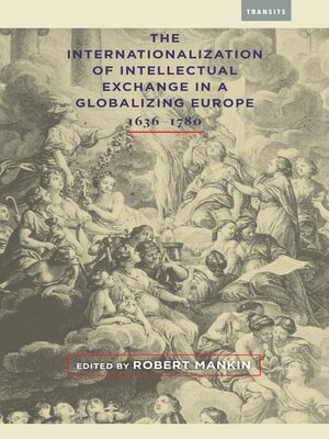 cover image of The Internationalization of Intellectual Exchange in a Globalizing Europe, 1636&#8211;1780